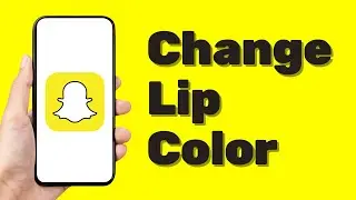 How to Change Your Lip Color in Snapchat