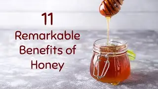 Eleven Remarkable Benefits of Honey - Change Your Health with this Benevolent Substance