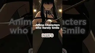 Anime Characters who Rarely Smile (Part 3) #shorts #trending #anime #edit #viral #fyp #short