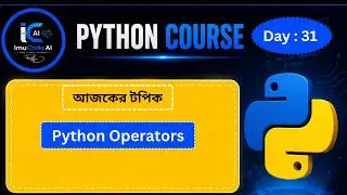#31 Python Operator in Bangla || Python Tutorials for Beginners