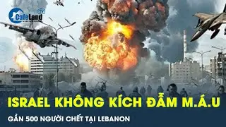 Israel không kích đẫm m.á.u miền nam Lebanon khiến gần 500 thiệt mạng | CafeLand