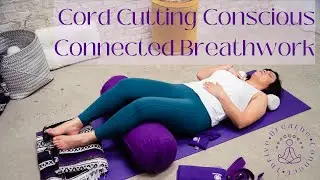 Cord Cutting Conscious Breathwork Meditation | Releasing What No Longer Serves You (Part 3)