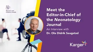 Meet the Editor-in-Chief of the Neonatology Journal: Prof. Dr. Ola Didrik Saugstad