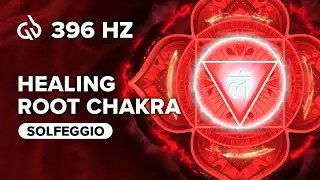 396 Hz Solfeggio: Root Chakra Healing, Frequency to Heal Root Chakra