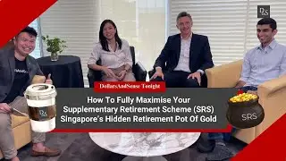 DollarsAndSense Tonight: How To Fully Maximise Your SRS