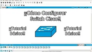 🌐🌐 ¡¡Cómo Configurar un Switch en Cisco Packet Tracer!! - ¡¡Tutorial Básico!! 😎😎