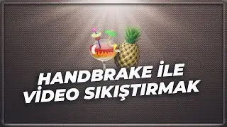 Handbrake Kullanımı - Video Boyutu Düşürme (Maximum Performans)