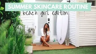 Summer Skincare Routine (beach girl edition)