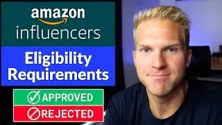 Amazon Influencer Program Eligibility Requirements | How To Get Accepted & Approved