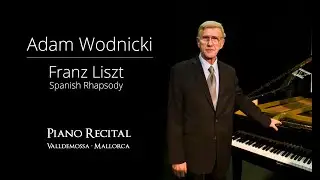 Franz Liszt · Spanish Rhapsody · Adam Wodnicki  · 4k Piano Recital in Valldemossa · Mallorca