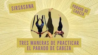 Sirsasana : Como hacer el parado de cabeza en 3 formas.
