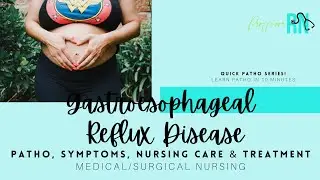 Gastroesophageal Reflux Disease (GERD) / Med-Surg Nursing / INCLUDES practice questions w/rationale!