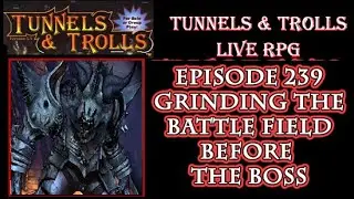 To Grind the Battle field Before the Boss_ Tunnels & Trolls n D&D live rpg 239