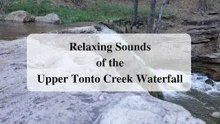 Relaxing Sounds of the Upper Tonto Creek Waterfall