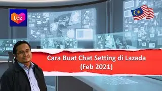 [LAZADA] Tutorial Cara Buat Chat Setting di Lazada (Feb 2021)
