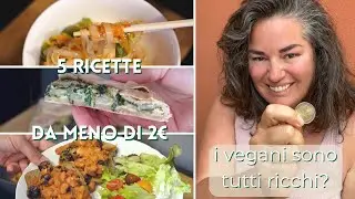 5 ricette vegane a meno di 2 euro a porzione | facili, economiche e gustose!