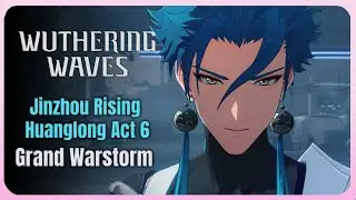 Wuthering Waves | Jinzhou Rising | Huanglong Act: 6 - Grand Warstorm