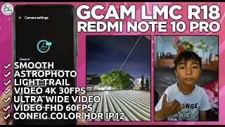 GCAM REDMI NOTE 10 PRO | Google Camera GCam LMC R18 Redmi Note 10 Pro Config Color HDR IP12!