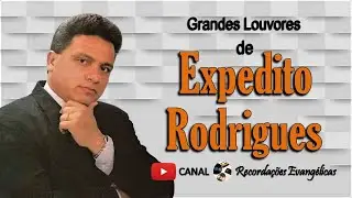 Grandes Louvores de Expedito Rodrigues.