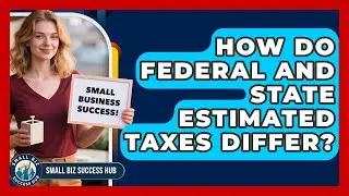 How Do Federal And State Estimated Taxes Differ? - Small Biz Success Hub