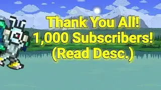1.000 Subscribers! | Thank you all. | Terraria | (Read Desc.)