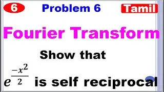 TPDE | MA3351 | Unit 4 | Fourier Transform | Fourier Transform in Tamil | Self Reciprocal|Problem 6