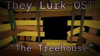 They Lurk OST “The Treehouse” by brolion1