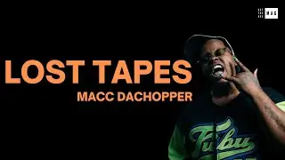 Macc Dachopper Full Interview | Lost Tapes