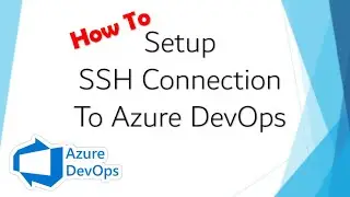 How To Setup SSH Connection  To Azure DevOps