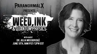 Time Travel and Healing Dr. Mossbridge | ParanormalX Podcast | Weed Ink and Quantum Physics