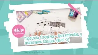 Papeleria Creativa - Herramientas y materiales basicas (Nivel 3)