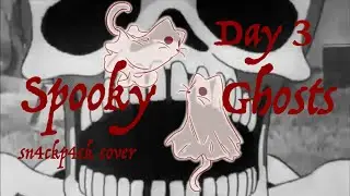Spooky Ghosts✩SNCKPCK Cover✩//Spooky Week Day 3
