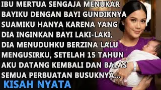 MERTUA SENGAJA MENUKAR BAYIKU DENGAN BAYI GUNDIK SUAMIKU KARENA YANG DIA INGINKAN BAYI LAKI-LAKI..