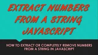 Extract number from string JavaScript - Learn how to extract or remove numbers from strings