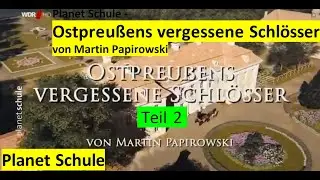 Ostpreußens vergessene Schlösser - Teil 2 - Planet Schule  - Ostpreußens vergessene Schlösser - ARD