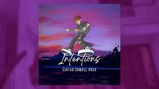 (10+) FREE Emotional Guitar Sample Pack - "INTENTIONS" (Juice WLRD, Polo G, NoCap)
