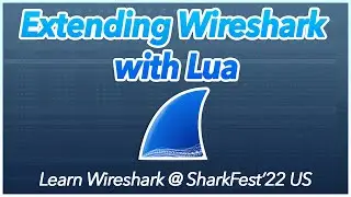 05: Extending Wireshark with Lua | Learn Wireshark @ SF22US