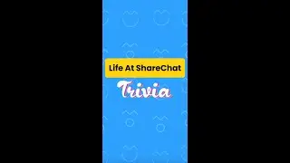 🎥 How Well Do You Know ShareChat and Moj? 🌟 Presenting Life At ShareChat Trivia!