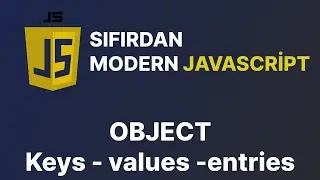 Sıfırdan Modern Javascript Dersleri -  Object Keys , Values ve Entries
