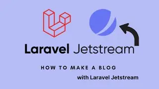 Laravel Jetstream: How To Make A Laravel Blog