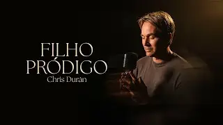 Filho Pródigo - Chris Durán