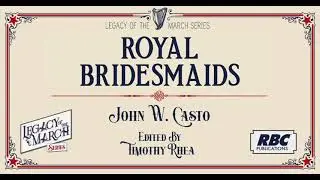 Royal Bridesmaids - John W. Casto - ed. by Timothy Rhea