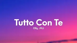 Olly, JVLI - Tutto con te (Testo/Lyrics)