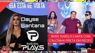 DAYSE SANTANA VOLTA AO FORRÓ DOS PLAYS + BERG RABELO CANTA COM A CALCINHA PRETA EM RECIFE