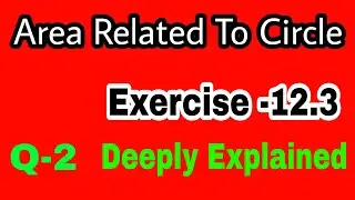 Exercise -12.3 Q-2 Area Related to circle Q-2 Deeply Explained NCERT Math's class 10 @pcmskills
