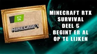 Minecraft RTX Survival Deel 5 Begint er al op te lijken