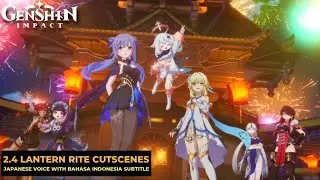 2.4 GENSHIN IMPACT LANTERN RITE CUTSCENES - JAPANESE VOICE WITH BAHASA INDONESIA SUBTITLE