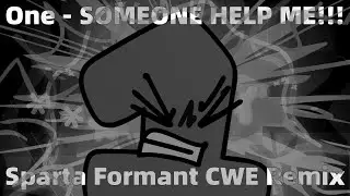 One - SOMEONE HELP ME!!! - Sparta Formant CWE Remix