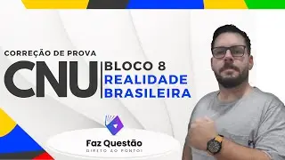 CNU BLOCO 08 - CORREÇÃO PROVA REALIDADE BRASILEIRA