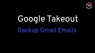 How to backup Gmail Emails through Google Takeout